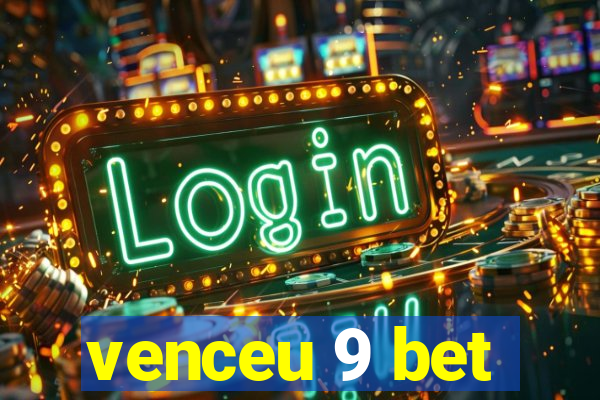 venceu 9 bet